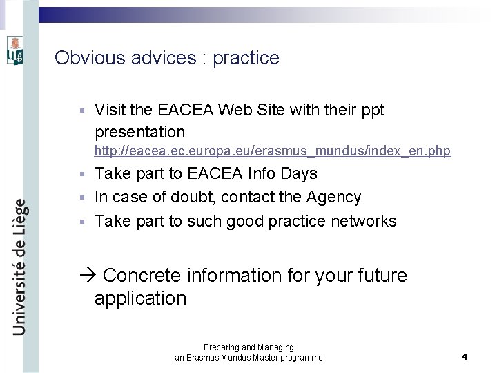 Obvious advices : practice § Visit the EACEA Web Site with their ppt presentation