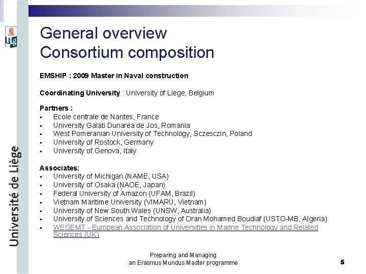 General overview Consortium composition EMSHIP : 2009 Master in Naval construction Coordinating University :