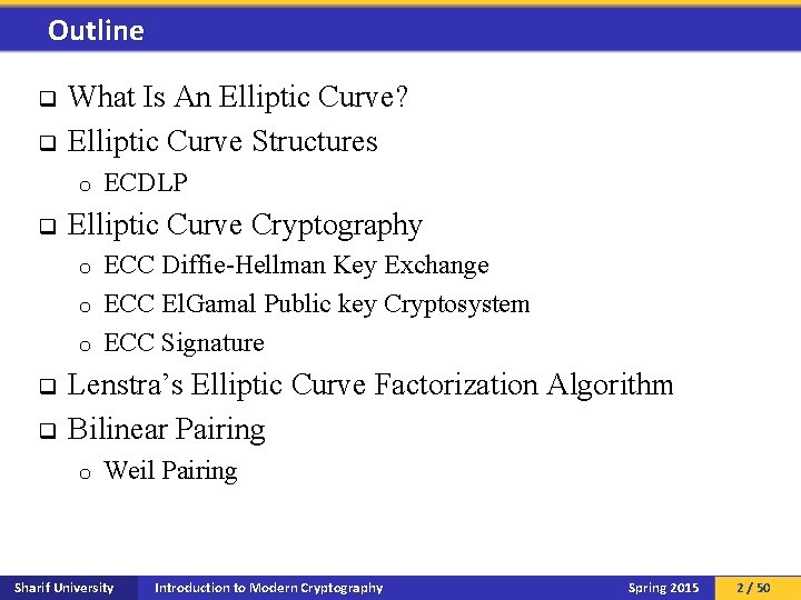 Outline q q What Is An Elliptic Curve? Elliptic Curve Structures o q ECDLP