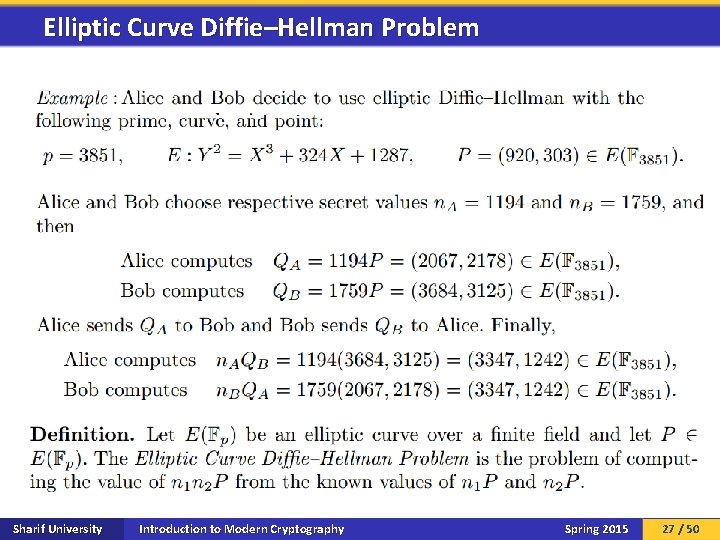 Elliptic Curve Diffie–Hellman Problem Sharif University Introduction to Modern Cryptography Spring 2015 27 /