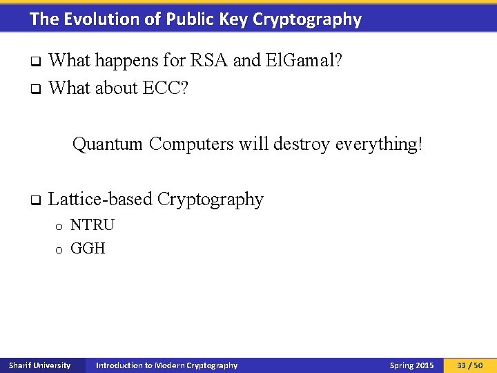 The Evolution of Public Key Cryptography q q What happens for RSA and El.