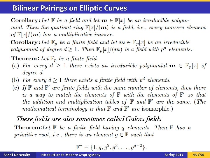 Bilinear Pairings on Elliptic Curves These fields are also sometimes called Galois fields Sharif