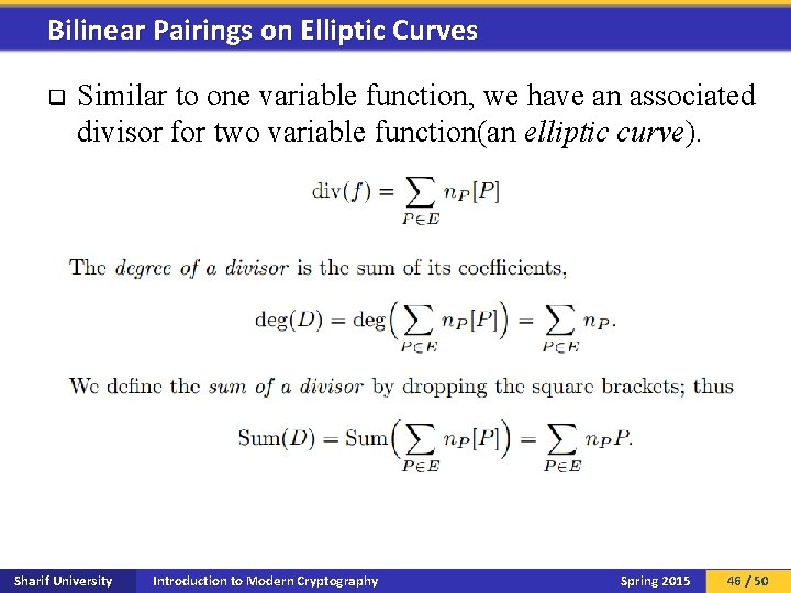 Bilinear Pairings on Elliptic Curves q Similar to one variable function, we have an