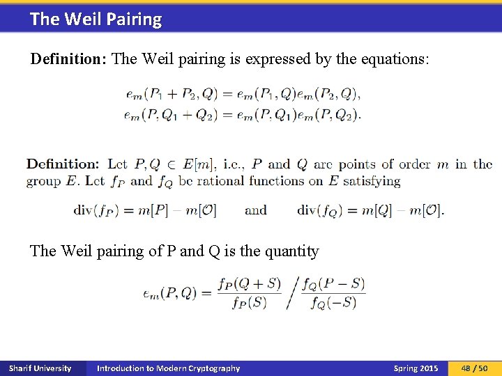 The Weil Pairing Definition: The Weil pairing is expressed by the equations: The Weil