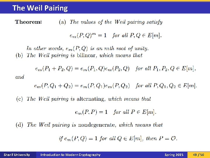 The Weil Pairing Sharif University Introduction to Modern Cryptography Spring 2015 49 / 50