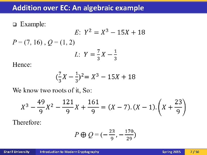 Addition over EC: An algebraic example q Sharif University Introduction to Modern Cryptography Spring