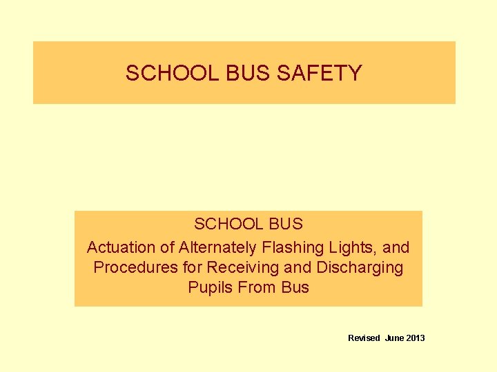 SCHOOL BUS SAFETY SCHOOL BUS Actuation of Alternately Flashing Lights, and Procedures for Receiving