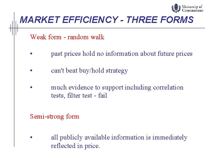 MARKET EFFICIENCY - THREE FORMS Weak form - random walk • past prices hold