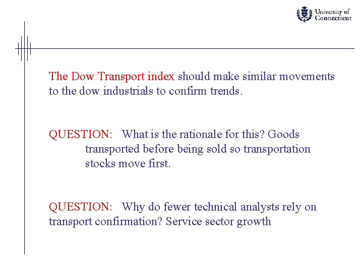 The Dow Transport index should make similar movements to the dow industrials to confirm