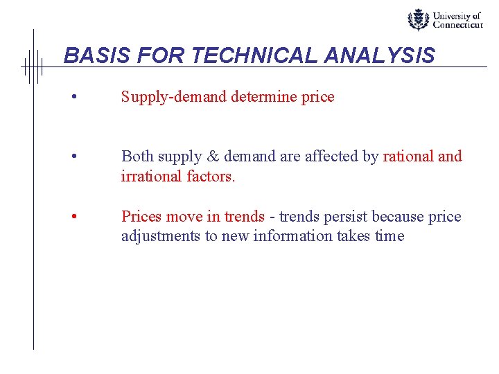 BASIS FOR TECHNICAL ANALYSIS • Supply-demand determine price • Both supply & demand are