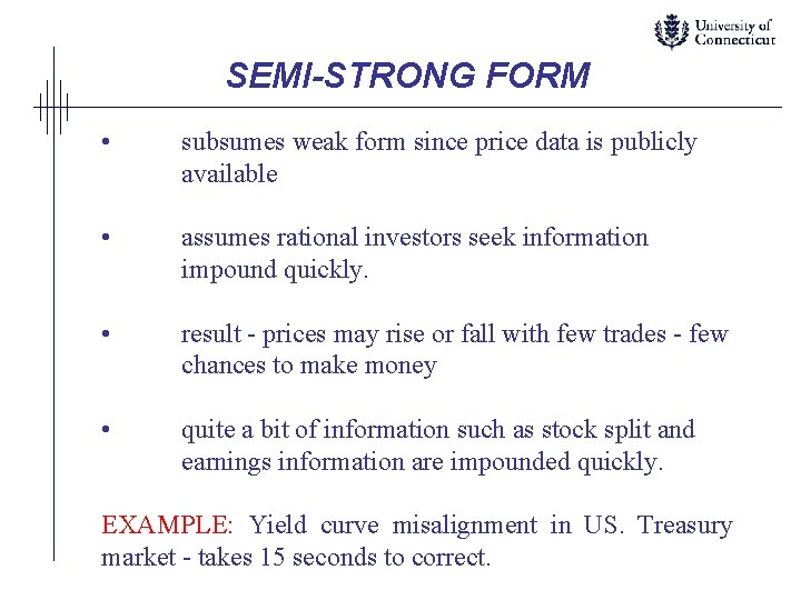 SEMI-STRONG FORM • subsumes weak form since price data is publicly available • assumes