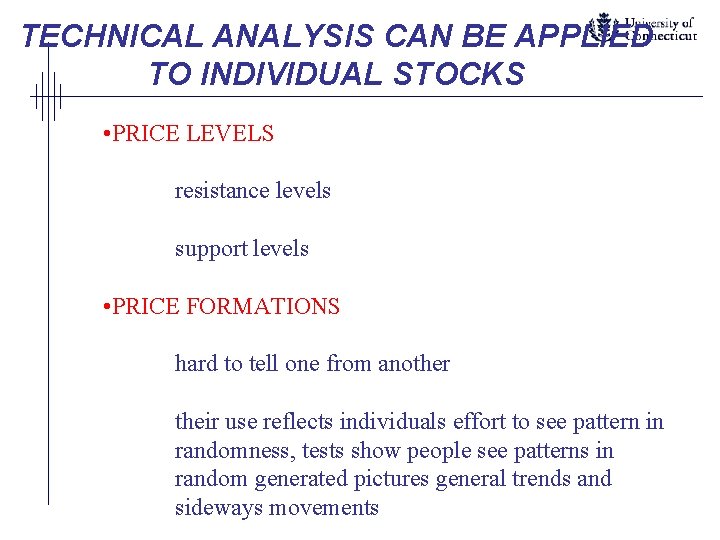 TECHNICAL ANALYSIS CAN BE APPLIED TO INDIVIDUAL STOCKS • PRICE LEVELS resistance levels support