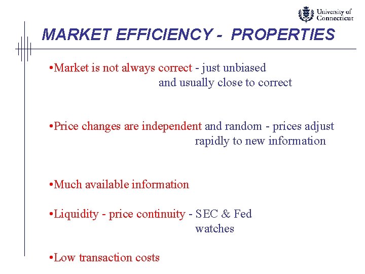 MARKET EFFICIENCY - PROPERTIES • Market is not always correct - just unbiased and