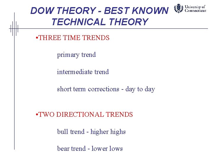 DOW THEORY - BEST KNOWN TECHNICAL THEORY • THREE TIME TRENDS primary trend intermediate