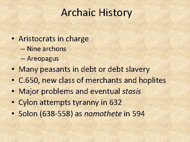 Archaic History • Aristocrats in charge – Nine archons – Areopagus • • •