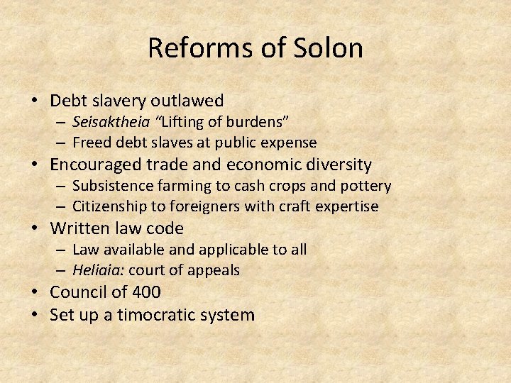 Reforms of Solon • Debt slavery outlawed – Seisaktheia “Lifting of burdens” – Freed