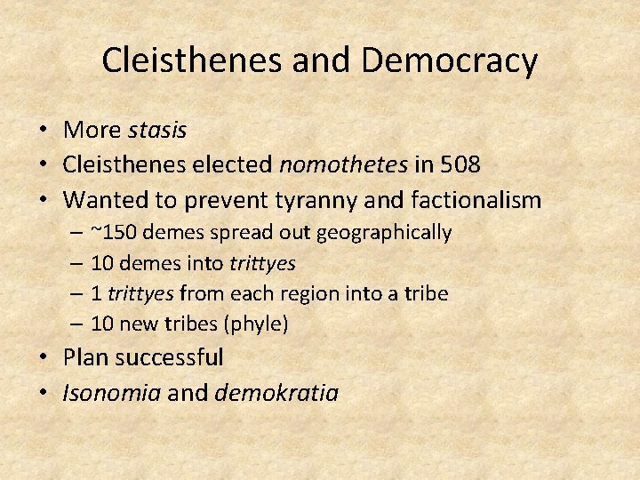 Cleisthenes and Democracy • More stasis • Cleisthenes elected nomothetes in 508 • Wanted