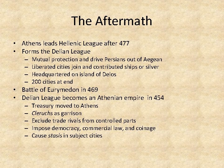 The Aftermath • Athens leads Hellenic League after 477 • Forms the Delian League