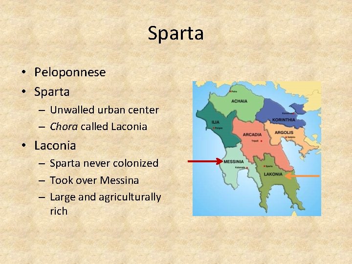 Sparta • Peloponnese • Sparta – Unwalled urban center – Chora called Laconia •