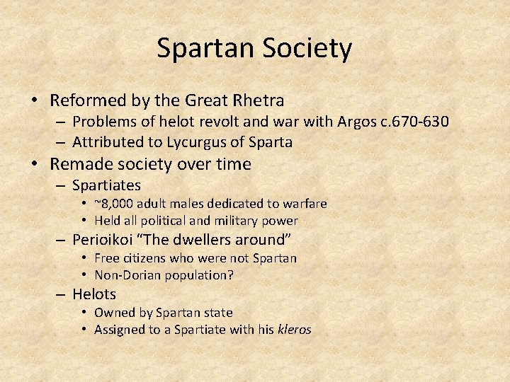 Spartan Society • Reformed by the Great Rhetra – Problems of helot revolt and