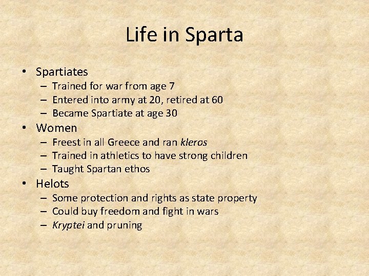 Life in Sparta • Spartiates – Trained for war from age 7 – Entered
