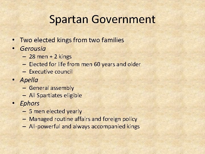 Spartan Government • Two elected kings from two families • Gerousia – 28 men