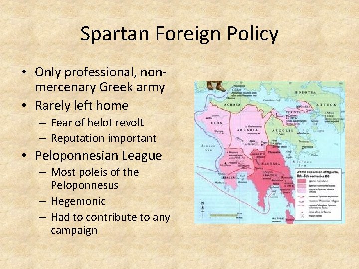 Spartan Foreign Policy • Only professional, nonmercenary Greek army • Rarely left home –