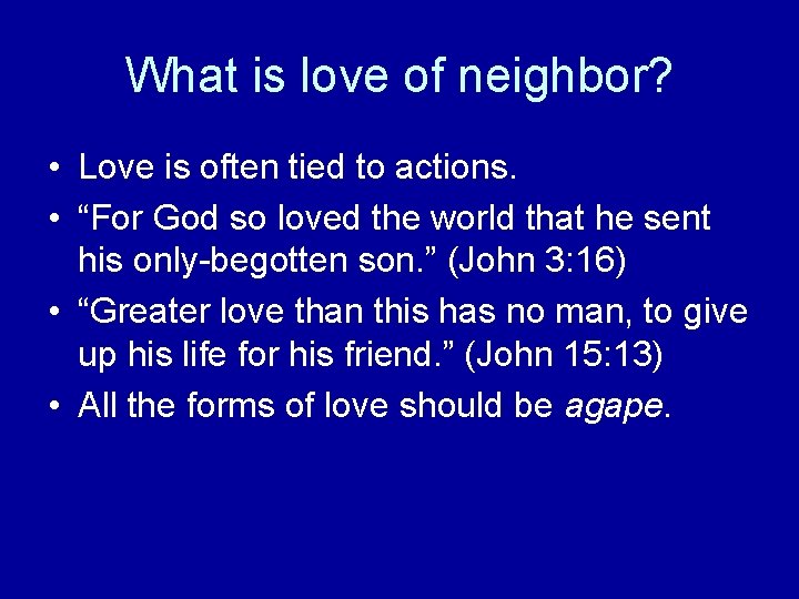 What is love of neighbor? • Love is often tied to actions. • “For