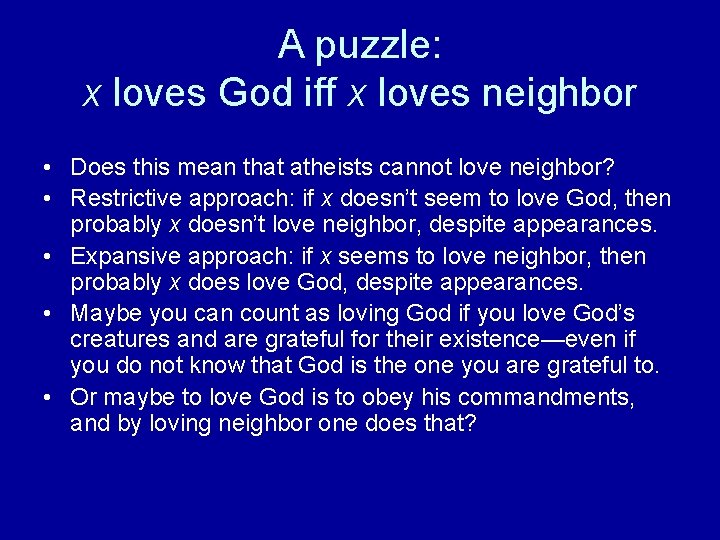 A puzzle: x loves God iff x loves neighbor • Does this mean that