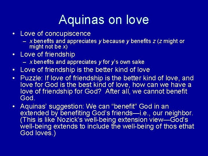 Aquinas on love • Love of concupiscence – x benefits and appreciates y because