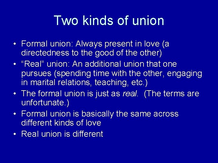 Two kinds of union • Formal union: Always present in love (a directedness to