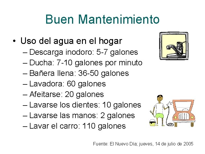 Buen Mantenimiento • Uso del agua en el hogar – Descarga inodoro: 5 -7