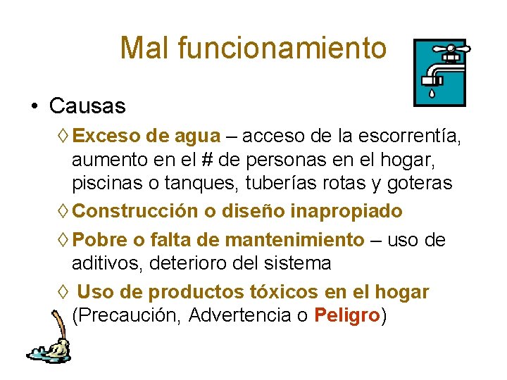 Mal funcionamiento • Causas ◊ Exceso de agua – acceso de la escorrentía, aumento