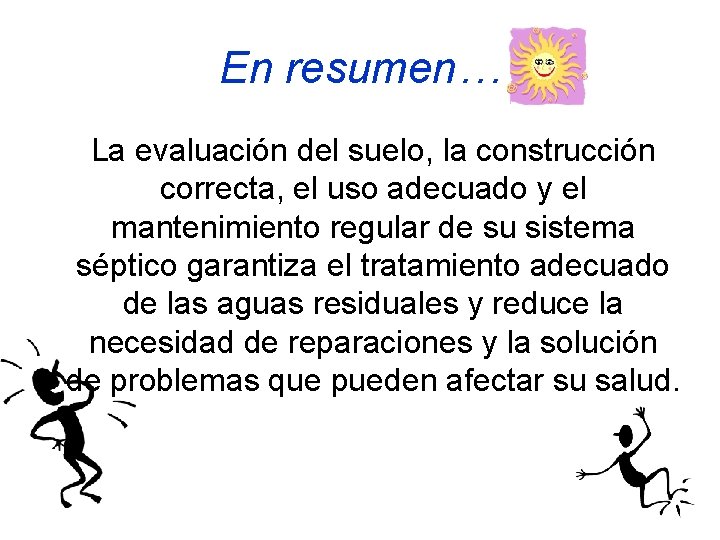 En resumen… La evaluación del suelo, la construcción correcta, el uso adecuado y el