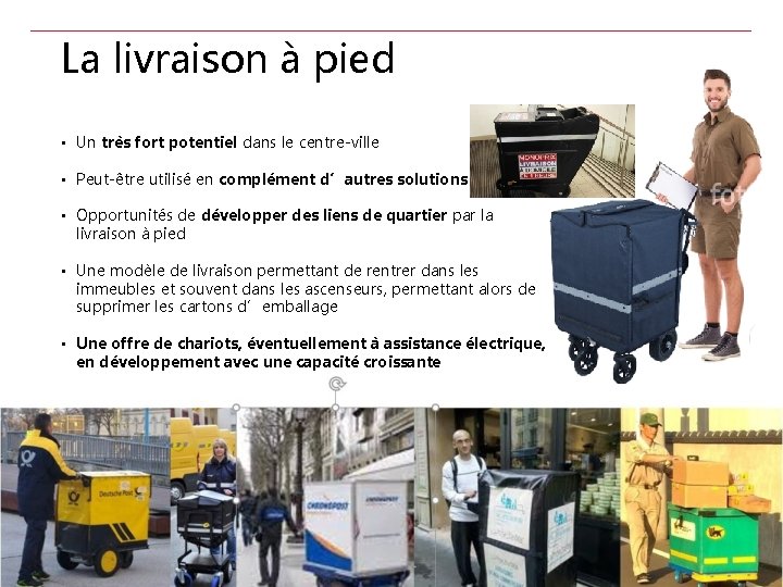 La livraison à pied • Un très fort potentiel dans le centre-ville • Peut-être