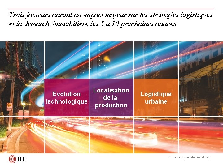 Trois facteurs auront un impact majeur sur les stratégies logistiques et la demande immobilière