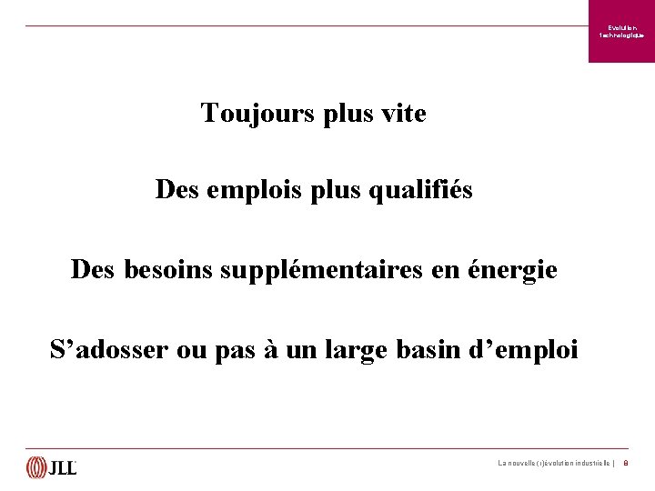 Evolution technologique Toujours plus vite Des emplois plus qualifiés Des besoins supplémentaires en énergie