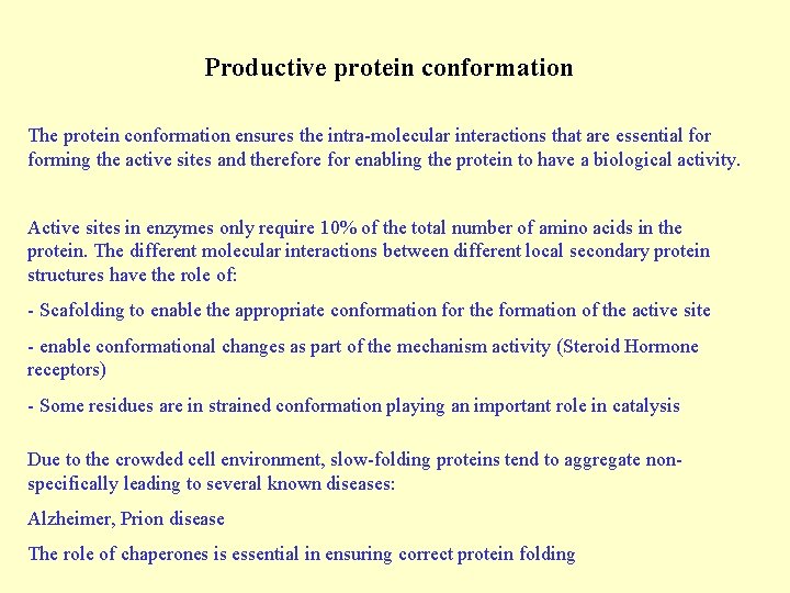 Productive protein conformation The protein conformation ensures the intra-molecular interactions that are essential forming