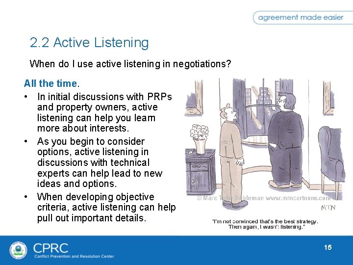 2. 2 Active Listening When do I use active listening in negotiations? All the