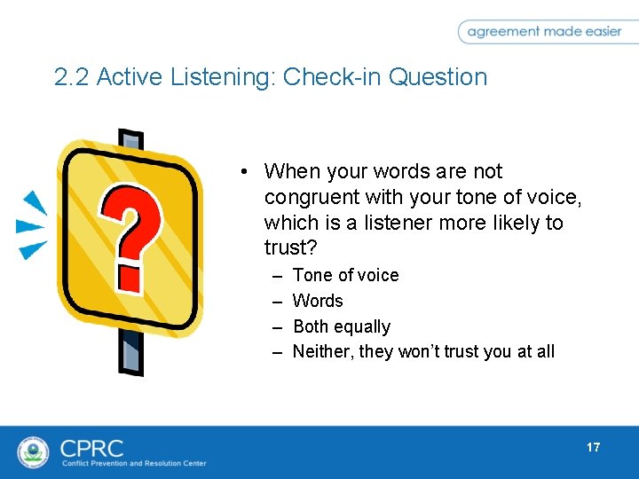 2. 2 Active Listening: Check-in Question • When your words are not congruent with