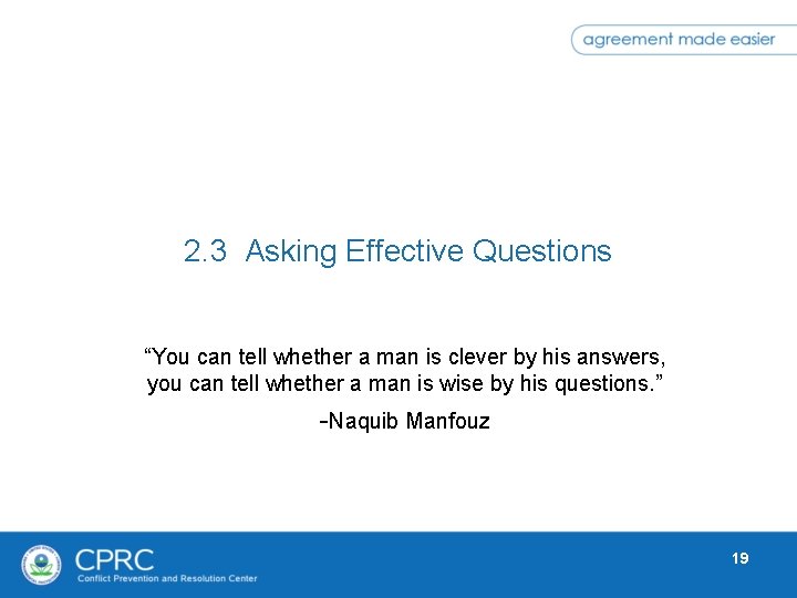 2. 3 Asking Effective Questions “You can tell whether a man is clever by