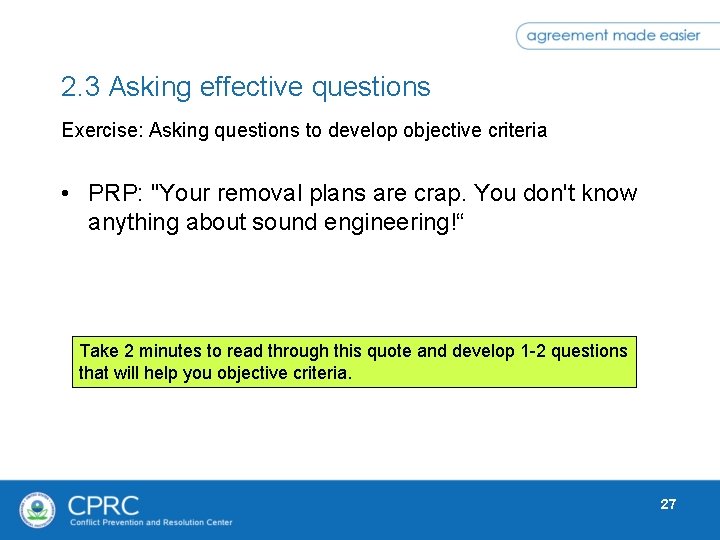 2. 3 Asking effective questions Exercise: Asking questions to develop objective criteria • PRP: