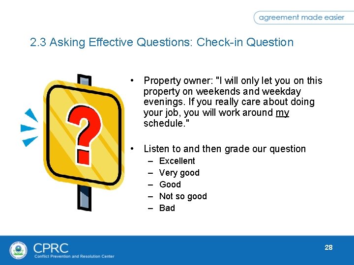 2. 3 Asking Effective Questions: Check-in Question • Property owner: "I will only let