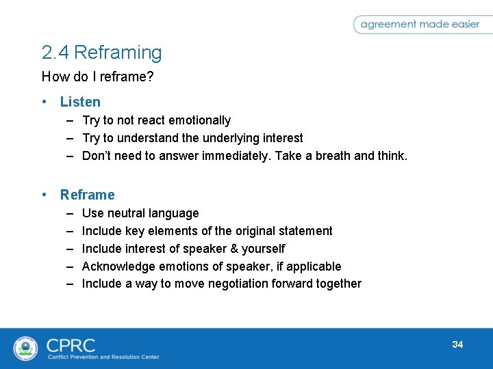 2. 4 Reframing How do I reframe? • Listen – Try to not react