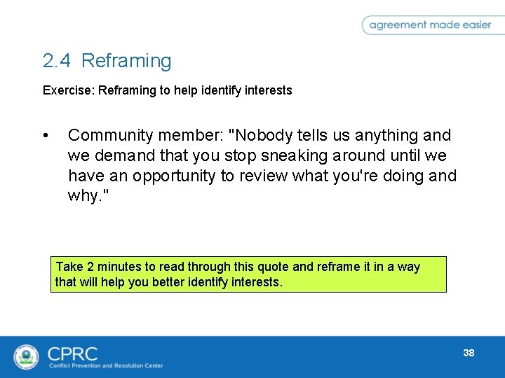 2. 4 Reframing Exercise: Reframing to help identify interests • Community member: "Nobody tells