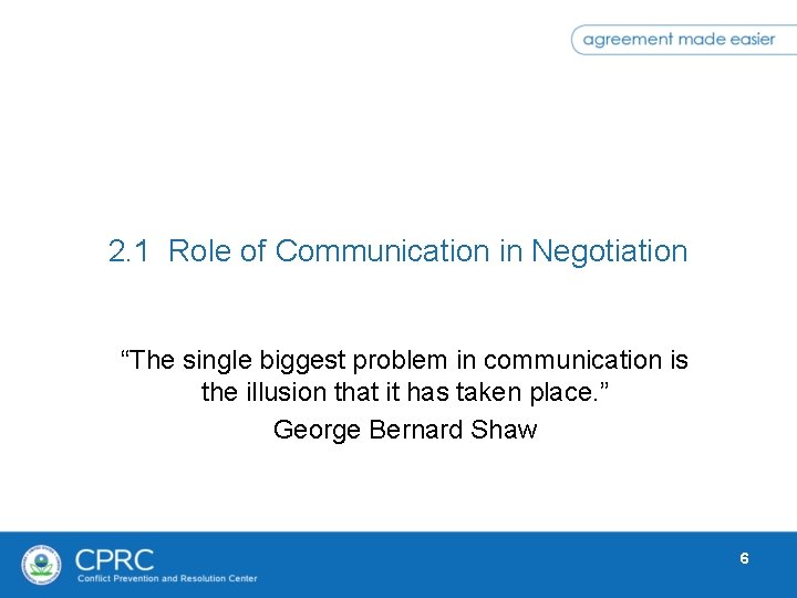 2. 1 Role of Communication in Negotiation “The single biggest problem in communication is