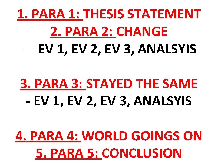 1. PARA 1: THESIS STATEMENT 2. PARA 2: CHANGE - EV 1, EV 2,