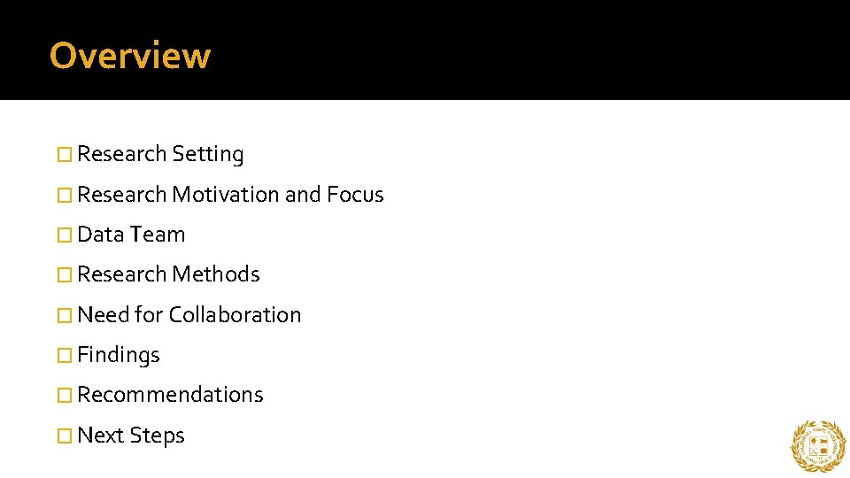 Overview � Research Setting � Research Motivation and Focus � Data Team � Research