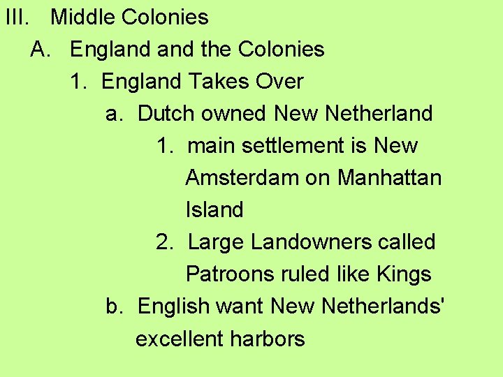 III. Middle Colonies A. England the Colonies 1. England Takes Over a. Dutch owned