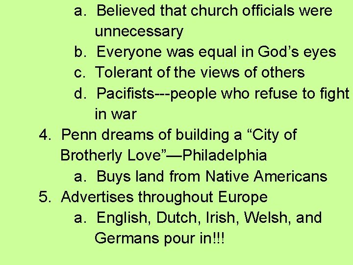 a. Believed that church officials were unnecessary b. Everyone was equal in God’s eyes a. Believed that church officials were unnecessary b. Everyone was equal in God’s eyes